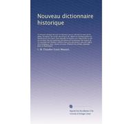 Nouveau dictionnaire historique: Ou Histoire abregée ...: Volume 3