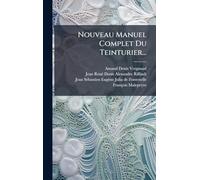 Nouveau Manuel Complet Du Teinturier...
