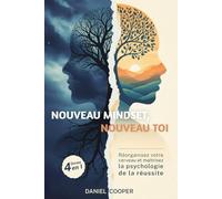 Nouveau Mindset, Nouveau Toi: 4 LIVRES EN 1 | Réorganisez votre cerveau et maîtrisez la psychologie de la réussite + eBook PDF