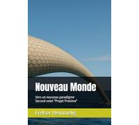 Nouveau Monde: Vers un nouveau paradigme Second volet "Projet Proxima"
