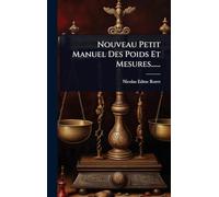Nouveau Petit Manuel Des Poids Et Mesures......