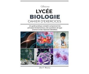 NOUVEAU SOMMET ÉCOLE CAHIER D'EXERCICES DE BIOLOGIE: Un guide pratique complet comprenant les principes fondamentaux, des questions de type examen et des réponses détaillées.