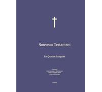 Nouveau Testament: En Quatre Langues : Français; Néerlandais; Latin; Grec.