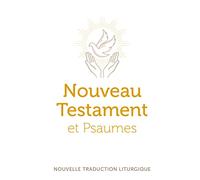 Nouveau Testament et Psaumes: Nouvelle traduction officielle pour la liturgie