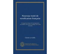 Nouveau traité de versification française: à l'usage des classes de l'enseignement, secondaire, des lycées et collèges, des écoles normales
