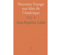 Nouveau Voyage aux Isles de l'Amérique: Histoire Naturelle, Mœurs et Gouvernements des Habitans