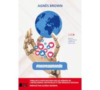 #Nouveaumonde: Thriller d'anticipation sur les dérives de l'intelligence artificielle et des réseaux sociaux