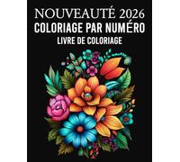 Nouveauté Coloriage par numéro Livre de coloriage: Détendez-vous et créez de magnifiques illustrations grâce à des pages simples de coloriage par numéros pour la créativité et la relaxation