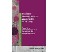 Nouveaux développements concernant le COVID long: Aperçu de la physiopathologie, de la prévention et des traitements innovants