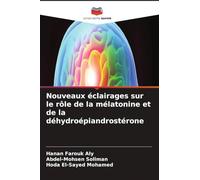 Nouveaux éclairages sur le rôle de la mélatonine et de la déhydroépiandrostérone
