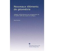 Nouveaux éléments de géométrie: rédigés conformément aux programmes du 27 juillet 1905 des lycées et colléges.