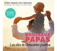 Nouveaux Papas : Les Clés De Léducation Positive (audiolibro)