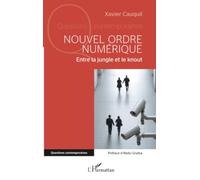 Nouvel ordre numérique: Entre la jungle et le knout (Questions Contemporaines)