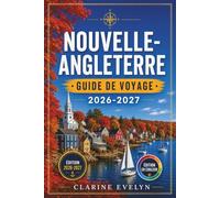 Nouvelle-Angleterre Guide de voyage 2026-2027: Un road trip à travers le Maine, le Vermont, le New Hampshire, le Massachusetts, le Rhode Island et le Connecticut