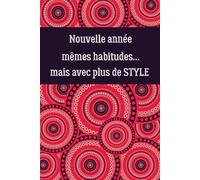 Nouvelle Année, Mêmes Habitudes… Mais Avec Plus de Style - Carnet de Notes 2025: Le carnet parfait pour débuter l’année avec humour et rester organisé·e en beauté