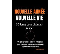 NOUVELLE ANNÉE, NOUVELLE VIE: 30 jours pour changer sa vie