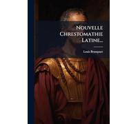 Nouvelle Chrestomathie Latine...