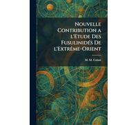Nouvelle Contribution a l'Etude des FusulinidÃ(c)s de l'ExtrÃame-Orient