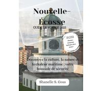 Nouvelle-Écosse GUIDE DE VOYAGE 2025: Découvrez la culture, la nature et la chaleur maritime : votre boussole de sécurité