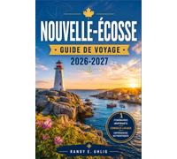 NOUVELLE-ÉCOSSE GUIDE DE VOYAGE 2026-2027: Anchorage, Denali et le Passage Intérieur : itinéraires détaillés, conseils sur les transports locaux et informations pratiques.