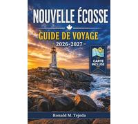 Nouvelle Écosse Guide de Voyage 2026-2027: De Halifax au Cap-Breton en 5, 7 ou 10 Jours avec Itinéraires Côtiers, Horaires des Marées et Coûts Réels