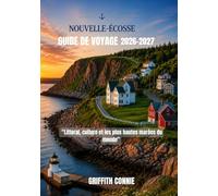 NOUVELLE-ÉCOSSE GUIDE DE VOYAGE 2026-2027: Littoral, culture et les plus hautes marées du monde