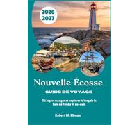 Nouvelle-Écosse Guide de voyage 2026-2027: Où loger, manger et explorer le long de la baie de Fundy et au-delà