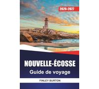NOUVELLE-ÉCOSSE GUIDE DE VOYAGE 2026-2027: Randonnées sur le Cabot Trail, itinéraires de phares, randonnées côtières, spots de fruits de mer et itinéraires quotidiens