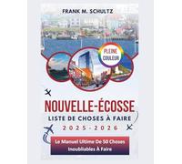 Nouvelle-Écosse Liste De Choses À Faire En 2025-2026 (PLEINE COULEUR): Le Manuel Ultime De 50 Choses Inoubliables À Faire