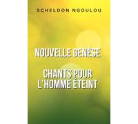 Nouvelle Genèse: Chants pour l’homme éteint