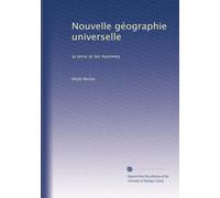 Nouvelle géographie universelle: la terre et les hommes: Volume 10