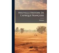 Nouvelle Histoire De L'afrique Françoise