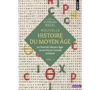 Nouvelle Histoire du Moyen Âge - Volume 1: Le Premier Moyen Âge. La sortie du monde antique (Points Histoire, 1)