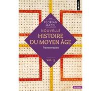 Nouvelle Histoire du Moyen Âge - Volume 3: Transversales (Points Histoire)