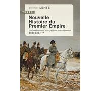 Nouvelle histoire du premier empire: Tome 2 : L’effondrement du système napoléonien 1810-1814