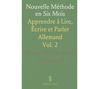 Nouvelle Méthode en Six Mois: Apprendre à Lire, Écrire et Parler Allemand