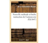 Nouvelle méthode et brefve instruction de l'autourcerie par le sieur de La Salmondière Moynet, (Histoire)