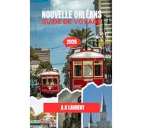 NOUVELLE ORLÉANS GUIDE DE VOYAGE 2026: Musique, gastronomie et rues qui resteront gravées dans votre mémoire longtemps après votre départ.