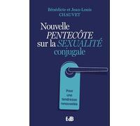 Nouvelle pentecôte sur la sexualité conjugale: Pour une tendresse renouvelée