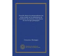 Nouvelle théorie du métamorphisme des roches fondée sur les phénomènes de fossilisation des animaux et des plantes de tous les âges géologiques (Vol-1)