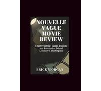 Nouvelle Vague Movie Review: Uncovering the Vision, Passion, and Revolution Behind Linklater’s Masterpiece