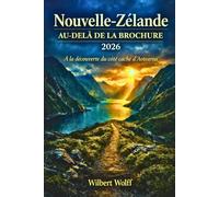 Nouvelle-Zélande Au-delà de la brochure 2026: À la découverte du côté caché d'Aotearoa