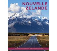 Nouvelle-Zélande: Un guide de voyage visuel en 50 images captivantes (World Through the Lens: Une série de photographies de voyage par Florian Decouverte)