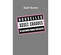 Nouvelles assez chaudes: 25 histoires moins explicites (Thermostat 8, 7 ou 6 : choisissez la force de votre passion)