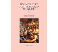 Nouvelles et Contes pour la jeunesse: Contes moraux pour la jeunesse entre éducation, famille et transmission