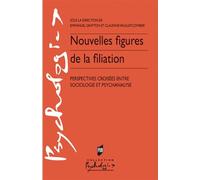 Nouvelles figures de la filiation - perspectives croisees entre sociologie et psychanalyse: Perspectives croisées entre sociologie et psychanalyse (Psychologies)