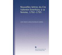 Nouvelles lettres du Cte Valentin Esterházy à sa femme, 1792-1795
