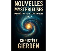 Nouvelles mystérieuses inspirées de faits scientifiques: Tome 2