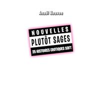 Nouvelles plutôt sages: 25 histoires érotiques soft (Thermostat 8, 7 ou 6 : choisissez la force de votre passion)