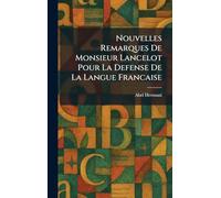 Nouvelles Remarques De Monsieur Lancelot Pour La Defense De La Langue Francaise